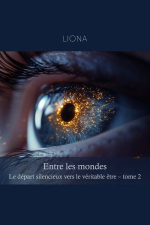 Entre les mondes – Le départ silencieux vers le véritable être (tome 2)