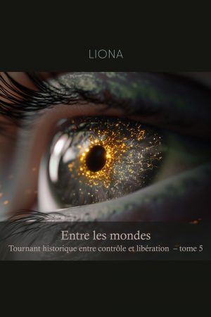 Entre les mondes – Tournant historique entre contrôle et libération (tome 5)