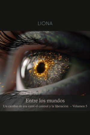 Entre los mundos – un cambio de era entre el control y la liberación (volumen 5)