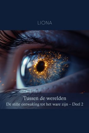 Tussen de werelden – De stille ontwaking tot het ware zijn (deel 2)