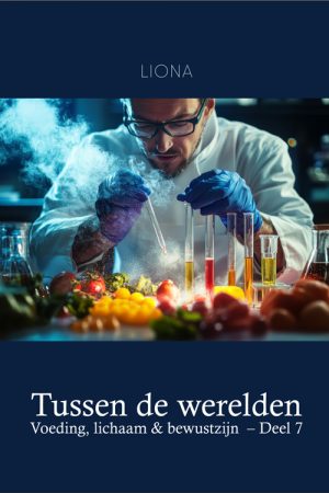 Tussen de werelden – Voeding, lichaam & bewustzijn (deel 7)